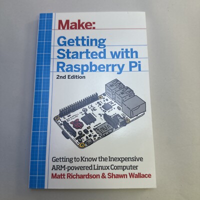 Getting Started with Raspberry Pi : Electronic Projects with Python, Scratch,...