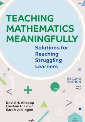 Teaching Mathematics Meaningfully, 2e: Solutions for Reaching Struggling  - GOOD