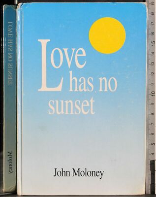 LOVE HAS NO SUNSET. JOHN MOLONEY. DREI PATRONEN PUBLIKATIONEN. 1ED, SIGNATUR.