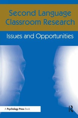 Second Language Classroom Research : Issues and Opportunities Pap