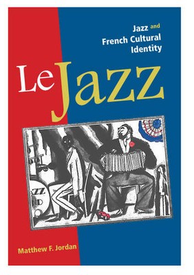 Le Jazz   Jazz and French Cultural Identity Jordan Hardback John Wiley & Sons