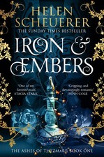Iron  Embers The Sunday Times bestselling spicy romantasy phenomenon 1 The As...
