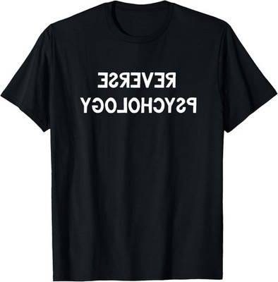 Reverse Psychology Shirt Funny Psychologist Student Gift Unisex T-Shirt