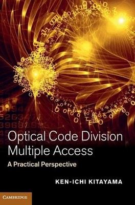 Optical Code Division Multiple Access: A Practical Perspective by Ken-ichi Kitay