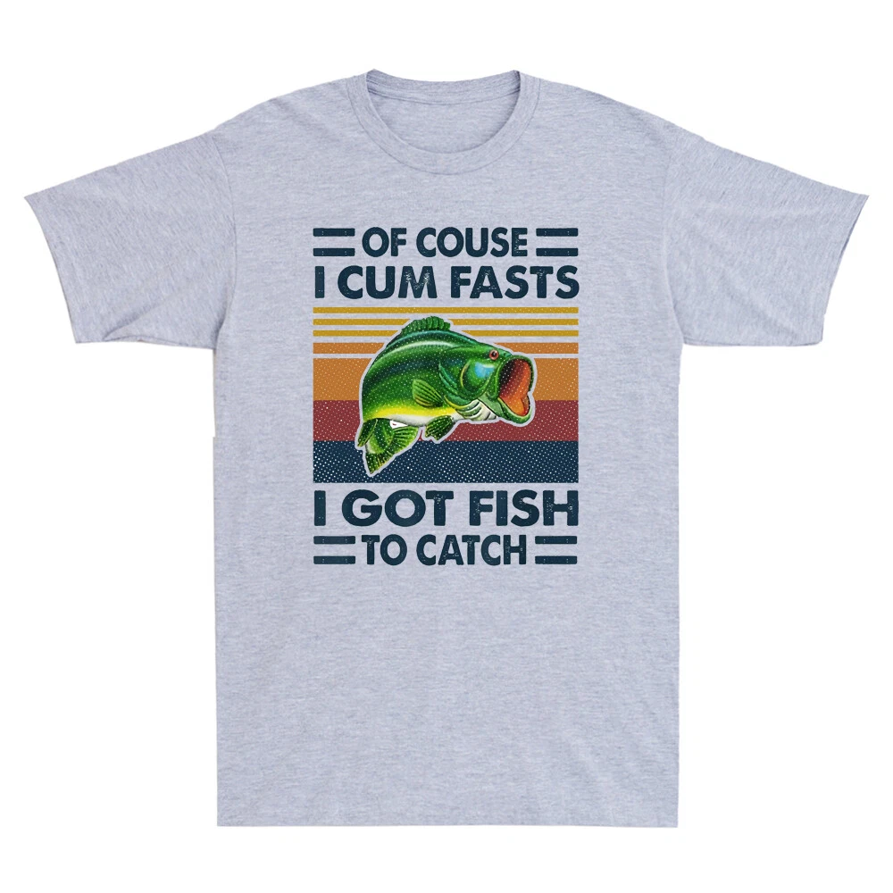 Of Course I Cum Fast I Got Fish To Catch Funny Fishing Fisher Gift Men's T-Shirt
Opens in a new wind