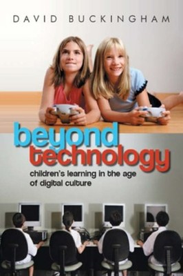 Beyond Technology : Children's Learning in the Age of Digital Cul