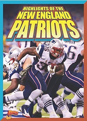 HIGHLIGHTS OF THE NEW ENGLAND PATRIOTS (TEAM STATSFOOTBALL By Marysa Storm *NEW*