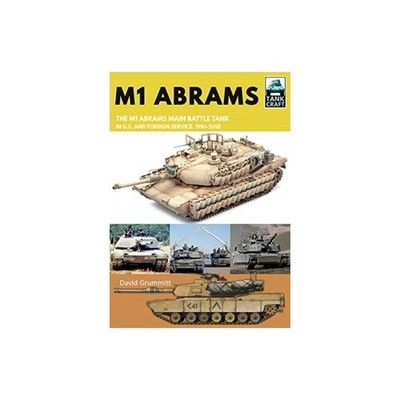 Tank Craft 17 M1 Abrams US Main Battle Tank, American and Foreign Service   BOOK