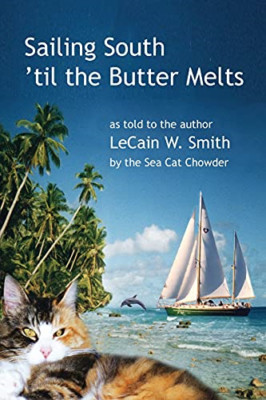 Sailing South 'til the Butter Melts -  NEW Lecain W Smith 2021