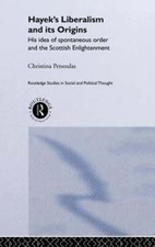 Hayek's Liberalism and Its Origins: His Idea of Spontaneous Order and the: New