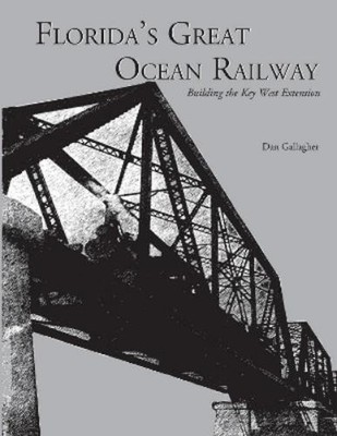 Dan Gallagher Florida's Great Ocean Railway (Taschenbuch)