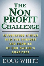 THE NONPROFIT CHALLENGE: INTEGRATING ETHICS INTO THE By D. White **BRAND NEW**