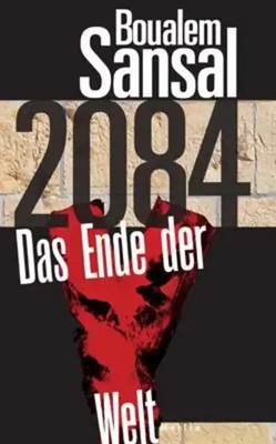 2084 | Das Ende der Welt | Boualem Sansal | Buch | 288 S. | Deutsch | 2016