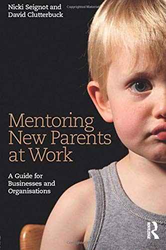 Mentoring New Parents at Work: A Guide for Businesses and Organi
