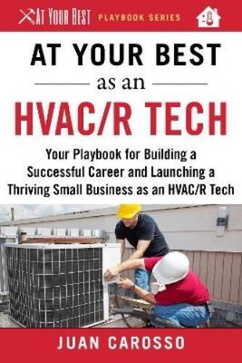 Juan Carosso At Your Best as an HVAC/R Tech (Paperback) At Your Best Playbooks