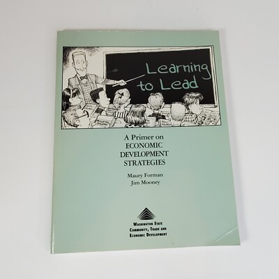 Learning to Lead: A Primer on Economic Development Stategies Maury Forman
