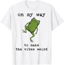 On My Way to Make The Vibes Weird Frog Weird Vibes Frog T-Shirt