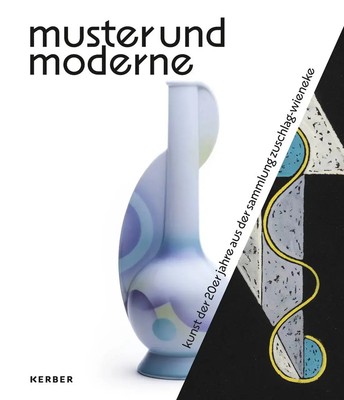 Muster und Moderne Kunst der 20er Jahre aus der Sammlung Zuschlag-Wieneke Buch