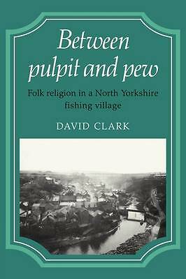 Between Pulpit and Pew Folk Religion in a North Yorkshire Fishing Village Clark
