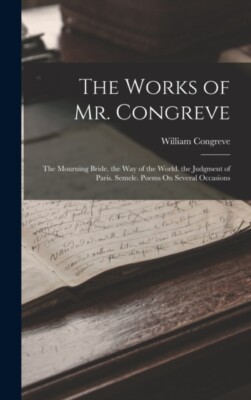 Congreve - Works of Mr.   The Mourning Bride. the Way of the World. th - X555z
