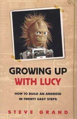 Growing Up with Lucy: How to Build an Android in Twenty Easy Steps - VERY GOOD