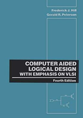 Computer Aided Logical Design - Paperback, by Hill Frederick J.; - Acceptable