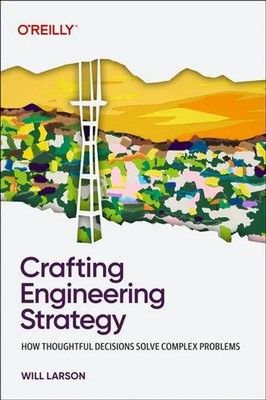 Crafting Engineering Strategy | How Thoughtful Decisions Solve Complex Problems