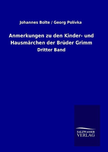 Anmerkungen zu den Kinder- und Hausmärchen der Brüder Grimm | Buch | 97838460138 - Johannes Bolte