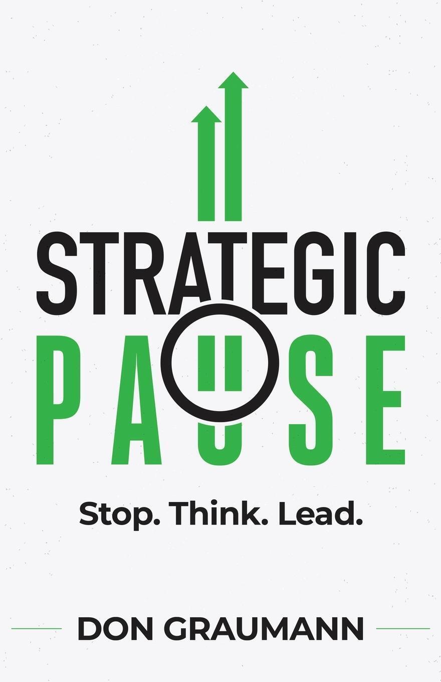 Thumbnail - Strategic Pause Stop. Think. Lead. Don Graumann Taschenbuch Paperback