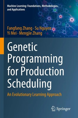 Fangfang Zhang (u. a.) | Genetic Programming for Production Scheduling | Buch