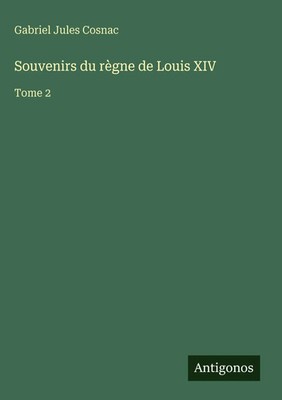 Gabriel Jules Cosnac | Souvenirs du règne de Louis XIV | Buch | Französisch