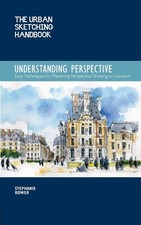 The Urban Sketching Handbook Understanding Perspective: Easy Techniques for Mast