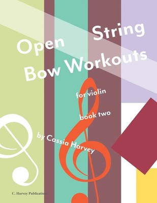 Open String Bow Workouts for Violin, Book Two Cassia Harvey Taschenbuch Englisch