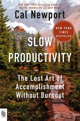 Cal Newport Slow Productivity