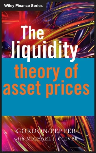 The Liquidity Theory of Asset Prices Pepper Oliver Hardback John Wiley & Sons