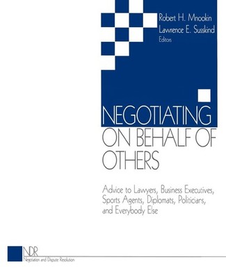 Negotiating on Behalf of Others: Advice to Lawyers, Business Executives, Spo...