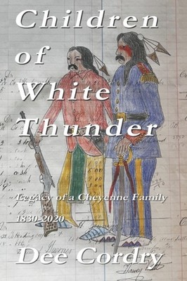 Cordry - Children of White Thunder  Legacy of a Cheyenne Family 1830-2 - X555z