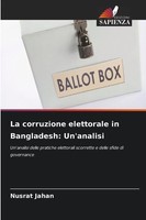Nusrat Jahan | La Corruzione Elettorale In Bangladesh: Un'analisi | Taschenbuch