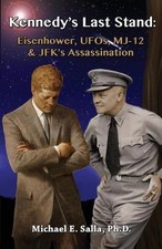 Kennedy's Last Stand: Eisenhower, UFOs, MJ-12 & JFK's Assassination by Michael E