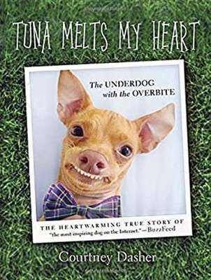 Tuna Melts My Heart : The Underdog with the Overbite Paperback Co
