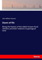 Dawn Of Life John William Dawson Taschenbuch 272 S. Englisch 2017 Hansebooks