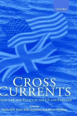 Cross Currents: Family Law and Policy in the US and England by John Eekelaar (En