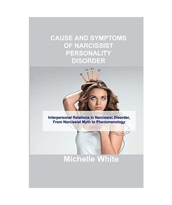 Cause and Symptoms of Narcissist Personality Disorder: Interpersonal Relations i