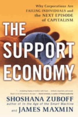 The Support Economy : Why Corporations Are Failing Individuals an