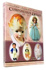 Collector's Encyclopedia of American Composition Dolls 1900-1950: Identificatio,