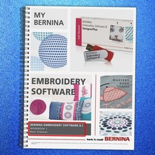 BERNINA Embroidery Software 8.2 WORKBOOK 3 ADVANCED FEATURES, BOUND