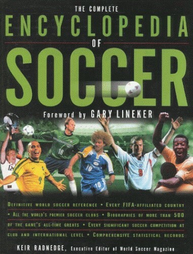 The Complete Encyclopedia of Football: The Ultimate Guide to the World ...