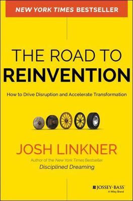 Road to Reinvention : How to Drive Disruption and Accelerate Transformation, ...