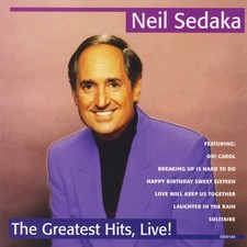 NEIL SEDAKA-THE GREATEST HITS LIVE CD (LAUGHTER IN THE RAIN/OH CAROL)