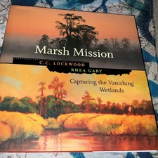 Marsh Mission : Capturing the Vanishing Wetlands by Rhea Gary (2005, Hardcover)